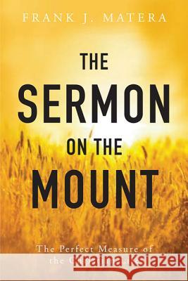 The Sermon on the Mount: The Perfect Measure of the Christian Life Frank J. Matera 9780814635230 Liturgical Press