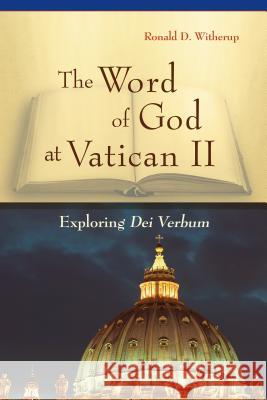 The Word of God at Vatican II: Exploring Dei Verbum Ronald D. Witherup, PSS 9780814635568