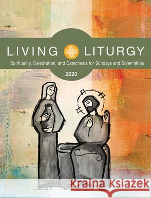 Living Liturgy: Spirituality, Celebration, and Catechesis for Sundays and Solemnities Year a (2020) Brian Schmisek Diana Macalintal Kathy Beedle Rice 9780814644218