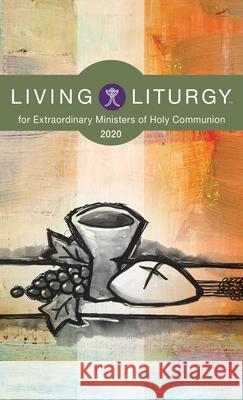 Living Liturgy™ for Extraordinary Ministers of Holy Communion: Year A (2020) Brian Schmisek, Diana Macalintal, Katy Beedle Rice 9780814644249