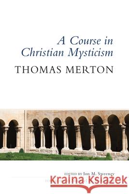 A Course in Christian Mysticism Thomas Merton, OCSO, Michael N. McGregor, Jon M. Sweeney 9780814645086
