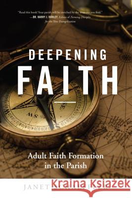 Deepening Faith: Adult Faith Formation in the Parish Janet Schaeffler 9780814646526 Liturgical Press