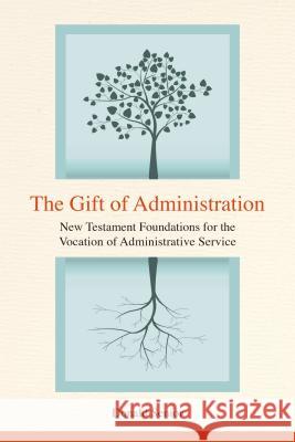 Gift of Administration: New Testament Foundations for the Vocation of Administrative Service Donald Senior 9780814647165