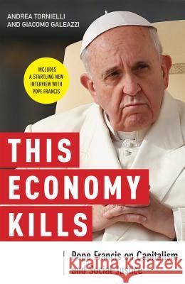 This Economy Kills Andrea Tornielli Giacomo Galeazzi 9780814647257 Liturgical Press