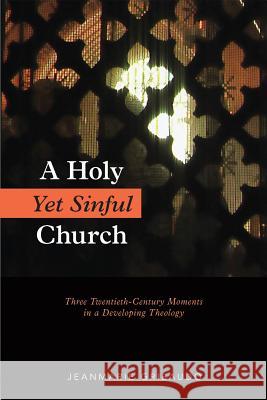 A Holy Yet Sinful Church: Three Twentieth-Century Moments in a Developing Theology Gribaudo, Jeanmarie 9780814647714 Liturgical Press