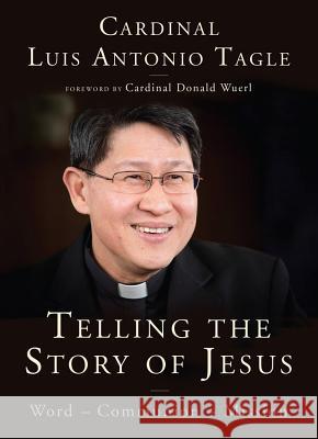 Telling the Story of Jesus: Word-Communion-Mission Luis Antonio Tagle 9780814648148