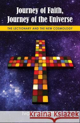 Journey of Faith, Journey of the Universe: The Lectionary and the New Cosmology Ivan Nicoletto, Barbara Green, OP, Sandra M. Schneiders 9780814648254 Liturgical Press