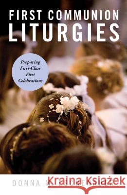 First Communion Liturgies: Preparing First-Class First Celebrations Donna M. Eschenauer 9780814649671 Liturgical Press