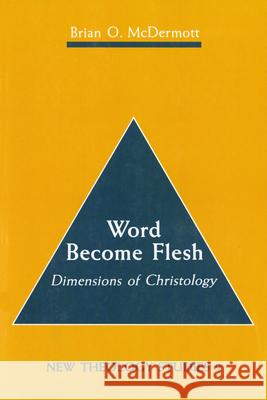 Word Become Flesh: Dimensions of Christology Brian C. McDermott 9780814650158