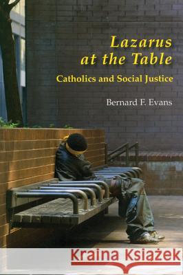 Lazarus at the Table: Catholic and Social Justice Bernard F. Evans 9780814651148 Michael Glazier Books