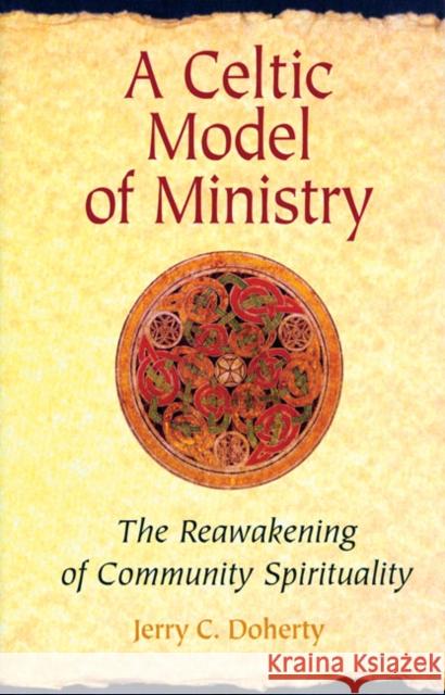 A Celtic Model of Ministry: The Reawakening of Community Spirituality Doherty, Jerry C. 9780814651612 Liturgical Press