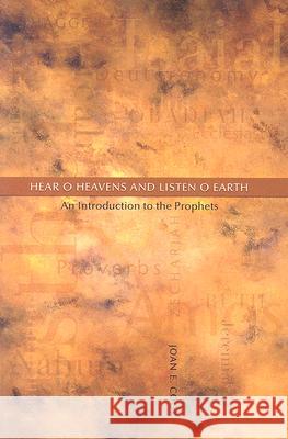 Hear, O Heavens and Listen, O Earth: An Introduction to the Prophets Joan E. Cook 9780814651810 Liturgical Press