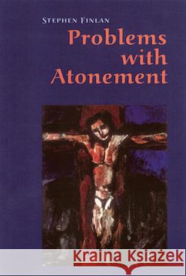 Problems with Atonement: The Origins of, and Controversy about, the Atonement Doctrine Finlan, Stephen 9780814652206