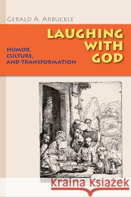 Laughing with God: Humor, Culture, and Transformation Gerald A. Arbuckle Jean Vanier 9780814652251 Liturgical Press