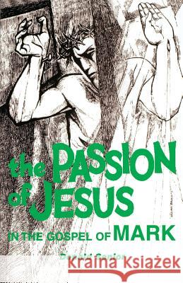 The Passion of Jesus in the Gospel of Mark Donald Senior 9780814654361