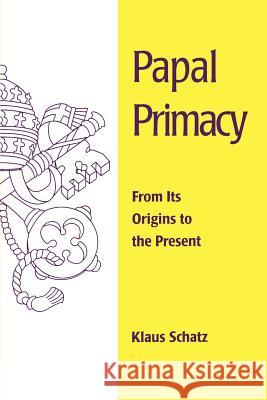 Papal Primacy Schatz, Klaus 9780814655221 Michael Glazier Books