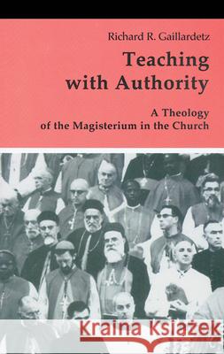 Teaching with Authority: A Theology of the Magisterium in the Church  9780814655290 Twenty-third Publications