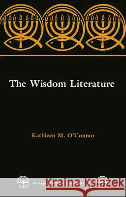 The Wisdom Literature Kathleen O'Connor 9780814655719 Michael Glazier Books