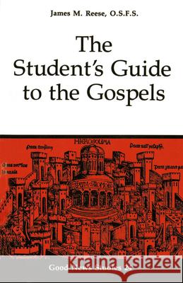 The Student's Guide to the Gospels James M. Reese 9780814656891 Michael Glazier Books