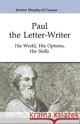 Paul the Letter-Writer Murphy-O'Connor, Jerome 9780814658451 Michael Glazier Books
