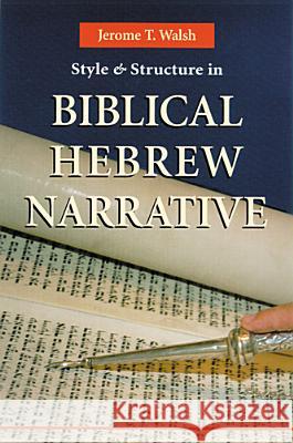 Style and Structure in Biblical Hebrew Narrative Jerome T. Walsh 9780814658970 Michael Glazier Books