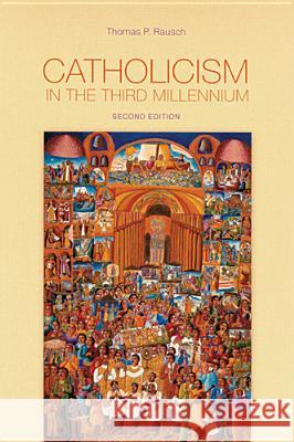 Catholicism in the Third Millennium Thomas P. Rausch Catherine E. Clifford Catherine E. Clifford 9780814658994