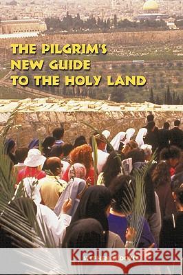 The Pilgrim's New Guide to the Holy Land Stephen C. Doyle 9780814659557 Michael Glazier Books