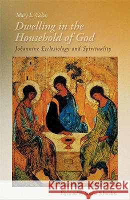 Dwelling in the Household of God: Johannine Ecclesiology and Spirituality Mary L. Coloe 9780814659885 Michael Glazier Books