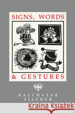 Signs, Words & Gestures Fischer, Balthasar 9780814660485 Liturgical Press