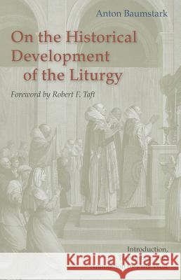 On the Historical Development of the Liturgy Baumstark Anton                          West Fritz 9780814660966