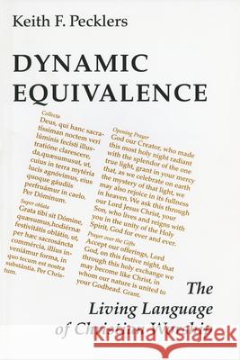 Dynamic Equivalence: The Living Language of Christian Worship Keith F. Pecklers, SJ 9780814661918