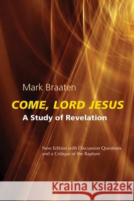 Come, Lord Jesus: A Study of Revelation Mark Braaten 9780814663837 Liturgical Press