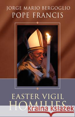 Easter Vigil Homilies Pope Francis 9780814664100 Liturgical Press