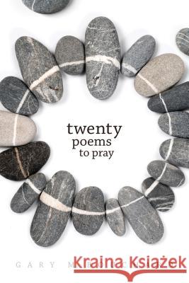 Twenty Poems to Pray Gary M. Bouchard 9780814664698 Liturgical Press