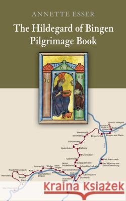 The Hildegard of Bingen Pilgrimage Book Annette Esser 9780814667651 Liturgical Press