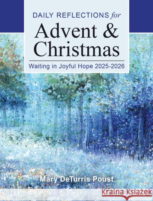 Waiting in Joyful Hope 2025-2026: Daily Reflections for Advent and Christmas Mary DeTurris Poust 9780814668726 Liturgical Press
