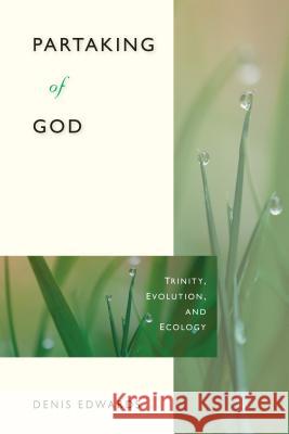 Partaking of God: Trinity, Evolution, and Ecology Denis Edwards 9780814682524