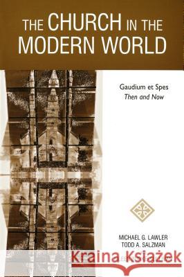The Church in the Modern World: Gaudium Et Spes Then and Now Lawler, Michael G. 9780814682708 Michael Glazier Books