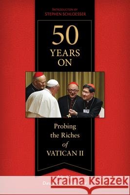 50 Years on: Probing the Riches of Vatican II David Schultenover Stephen Schloesser 9780814683019 Michael Glazier Books