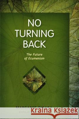 No Turning Back: The Future of Ecumenism Margaret O'Gara, Michael Vertin 9780814683132