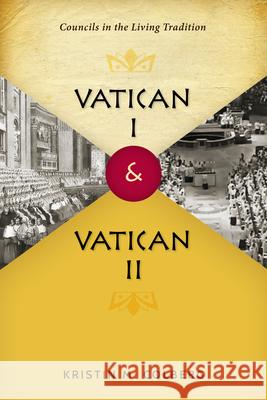 Vatican I and Vatican II: Councils in the Living Tradition Kristin M. Colberg 9780814683149 Michael Glazier Books