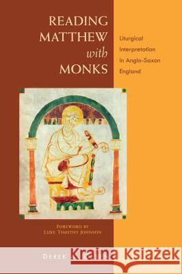 Reading Matthew with Monks: Liturgical Interpretation in Anglo-Saxon England Derek A. Olsen 9780814683170 Michael Glazier Books