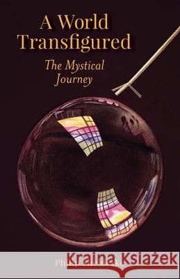 A World Transfigured: The Mystical Journey Philip Sheldrake 9780814685129