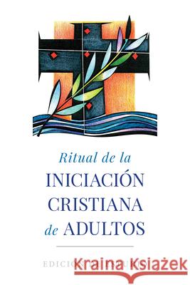 Ritual de la Iniciaci?n Cristiana de Adultos: Edici?n de Estudio Various 9780814689554 Liturgical Press