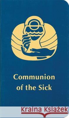 Communion of the Sick Various 9780814689707 Liturgical Press