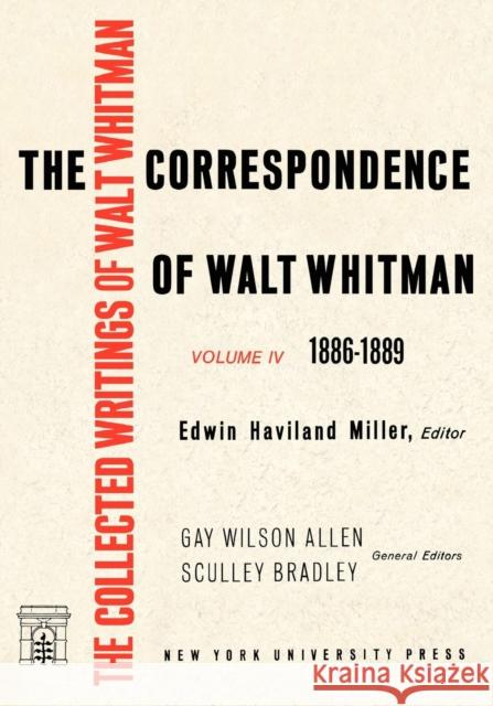 The Correspondence of Walt Whitman (Vol. 4) Walt Whitman Ron Miller Eric Miller 9780814704387 New York University Press