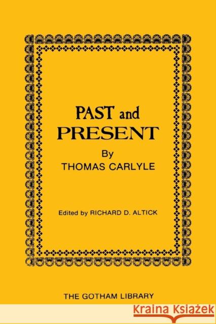 Past and Present by Thomas Carlyle Thomas Caryle Thomas Carlyle Richard Daniel Altick 9780814705629 New York University Press