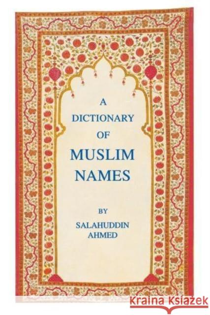 A Dictionary of Muslim Names Salahuddin Ahmed 9780814706749 
