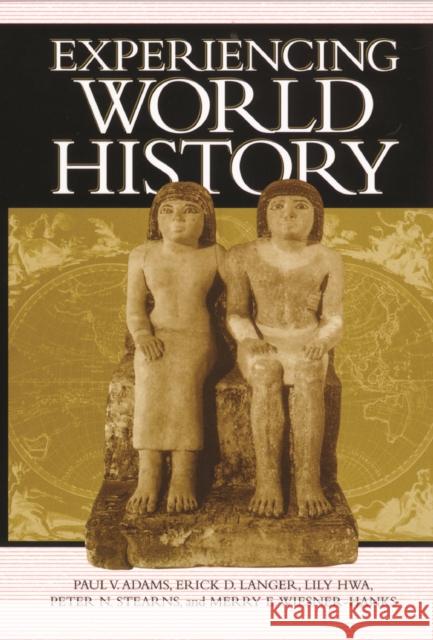 Experiencing World History Paul V. Adams Lily Hwa Peter N. Stearns 9780814706909 New York University Press