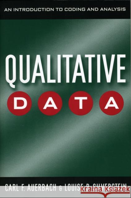 Qualitative Data: An Introduction to Coding and Analysis Auerbach, Carl 9780814706947 New York University Press